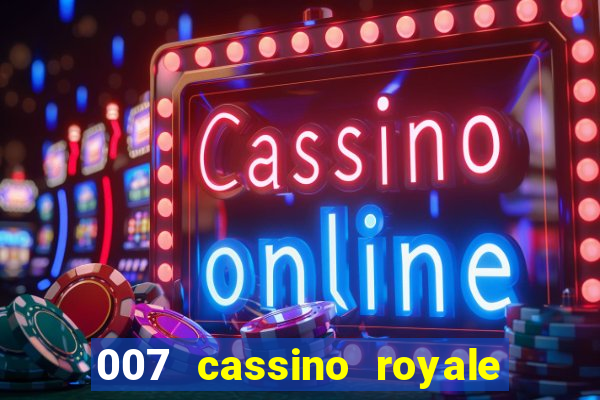 007 cassino royale filme completo dublado